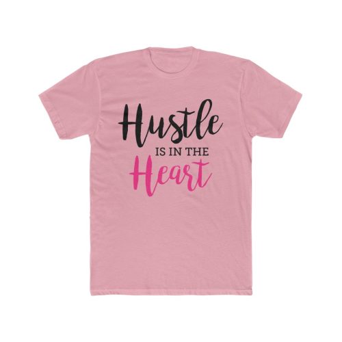 hustle is in the heart super comfortable t shirt 6