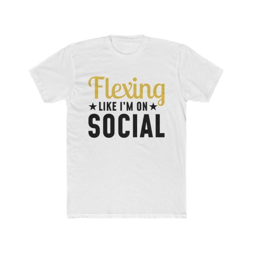 flexing like im on social
